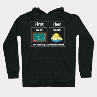 Teach Then Beach I Am Earning A Summer Break Hoodie